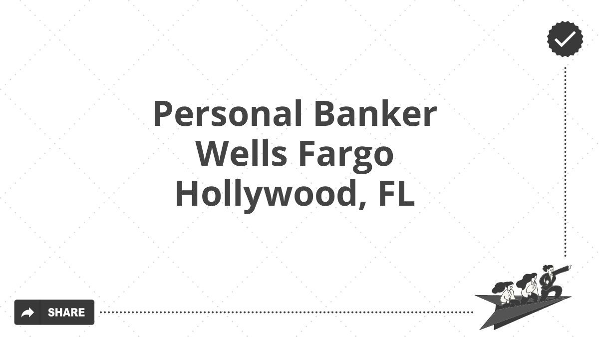 Personal Banker Wells Fargo Hollywood, FL
