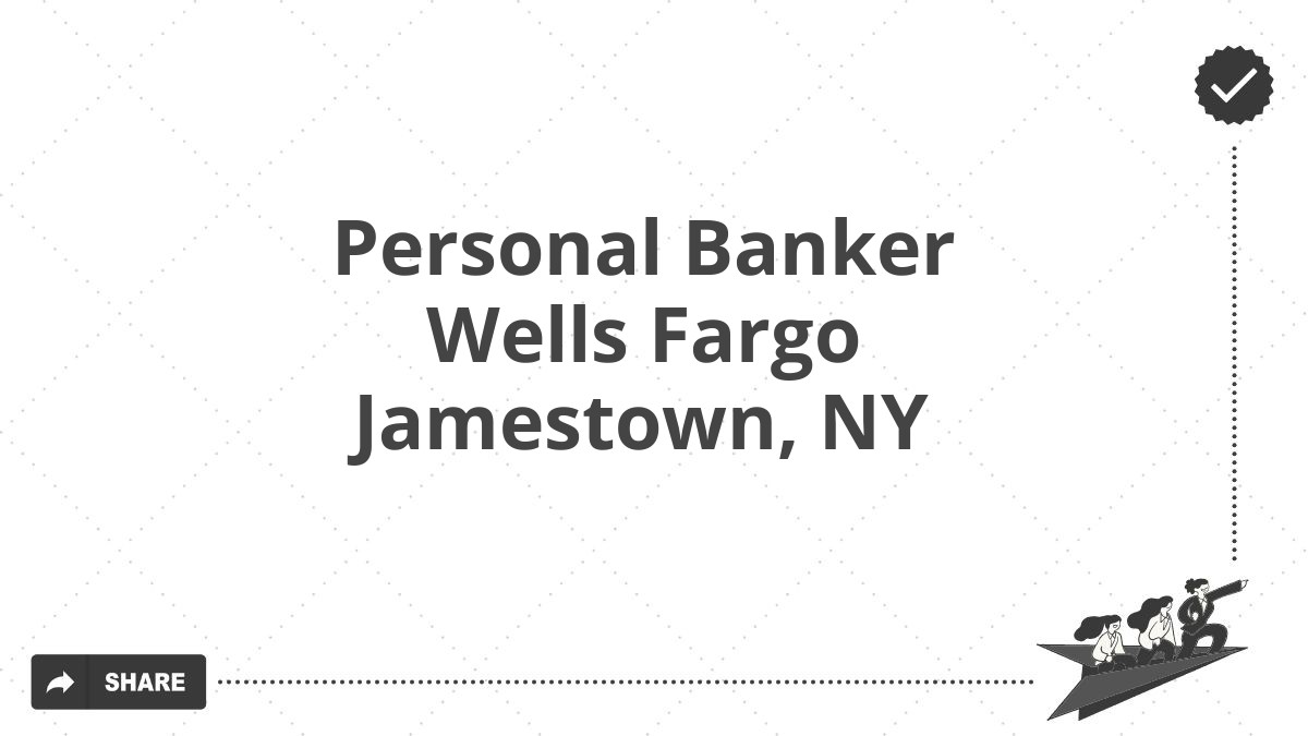 Personal Banker Wells Fargo Jamestown, NY