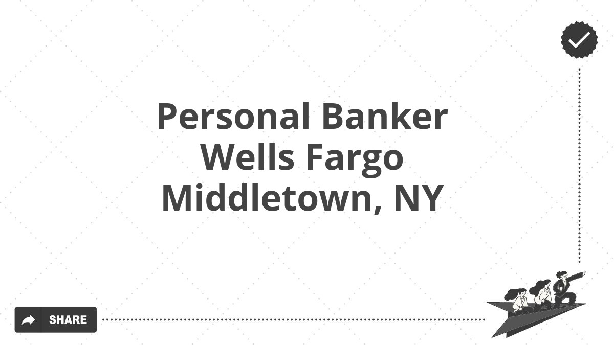 Personal Banker Wells Fargo Middletown, NY