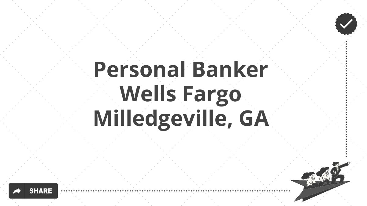 Personal Banker Wells Fargo Milledgeville, GA