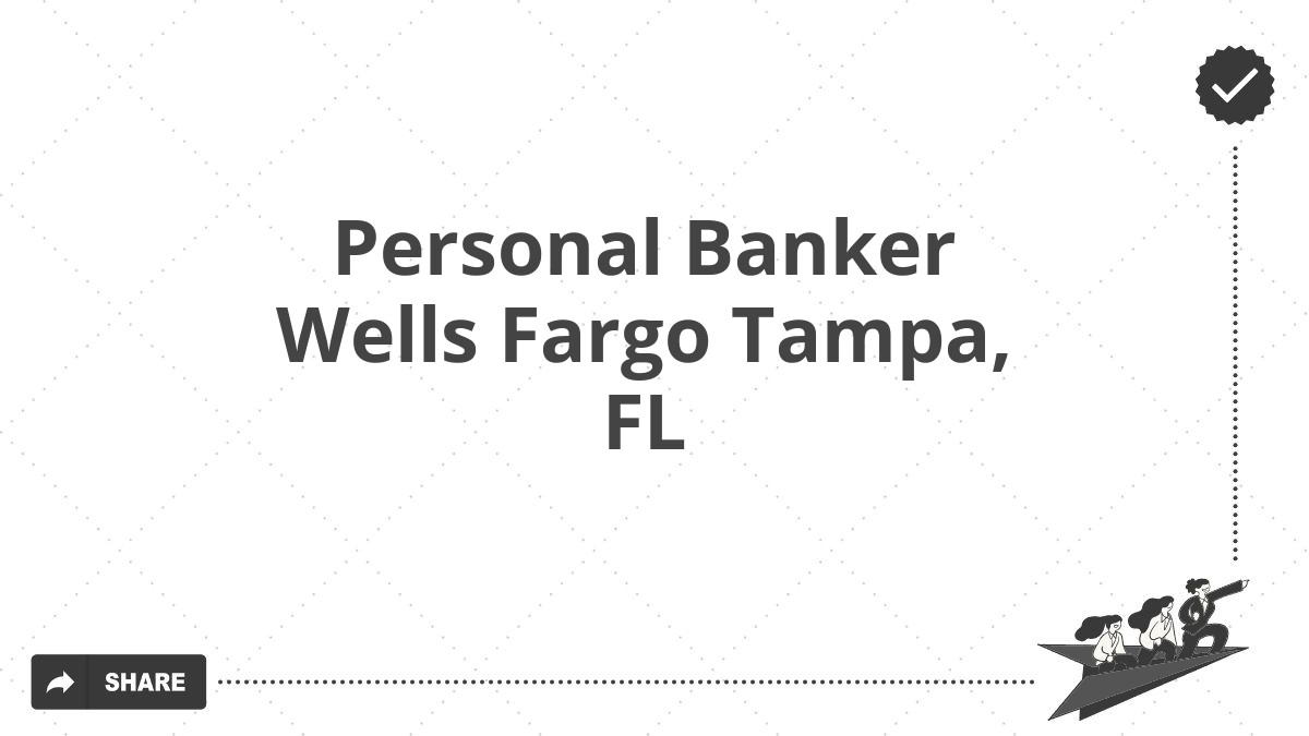 Personal Banker Wells Fargo Tampa, FL