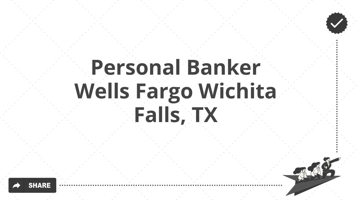 Personal Banker Wells Fargo Wichita Falls, TX