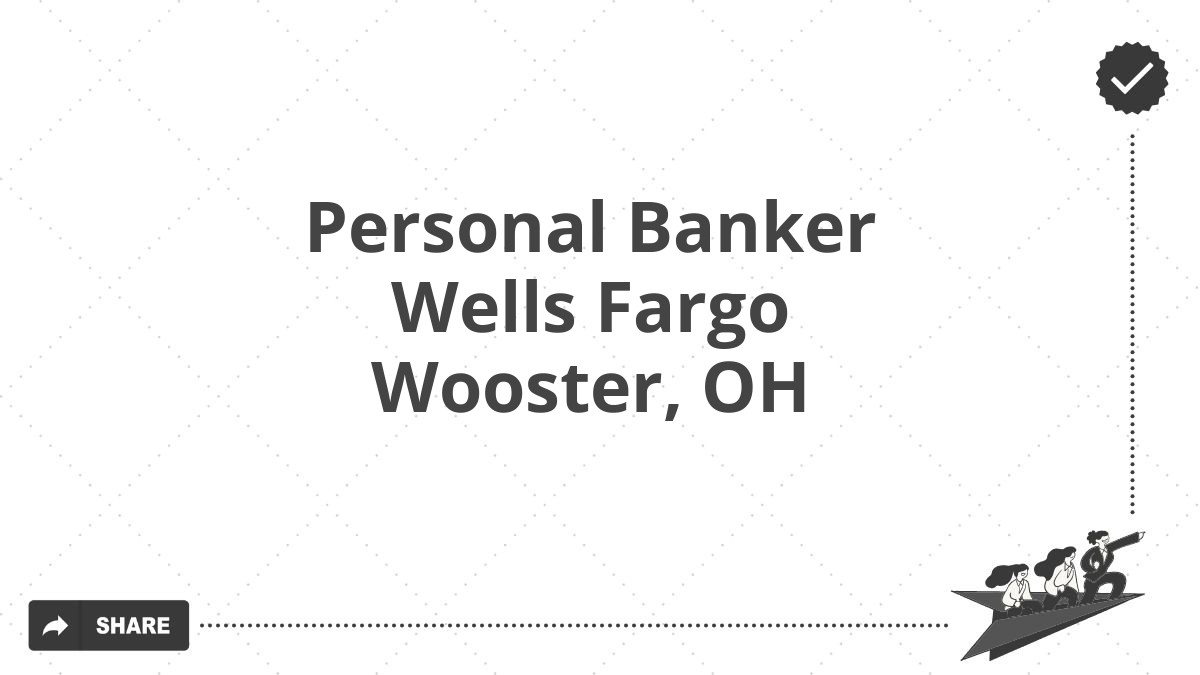 Personal Banker Wells Fargo Wooster, OH