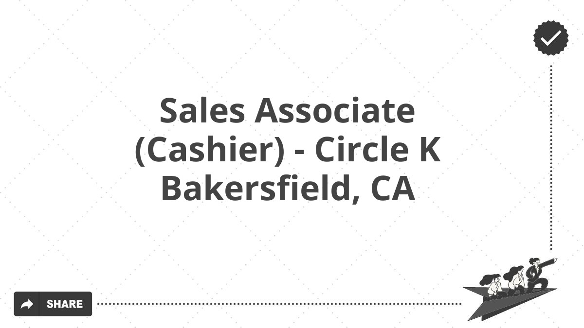 Sales Associate (Cashier) - Circle K Bakersfield, CA