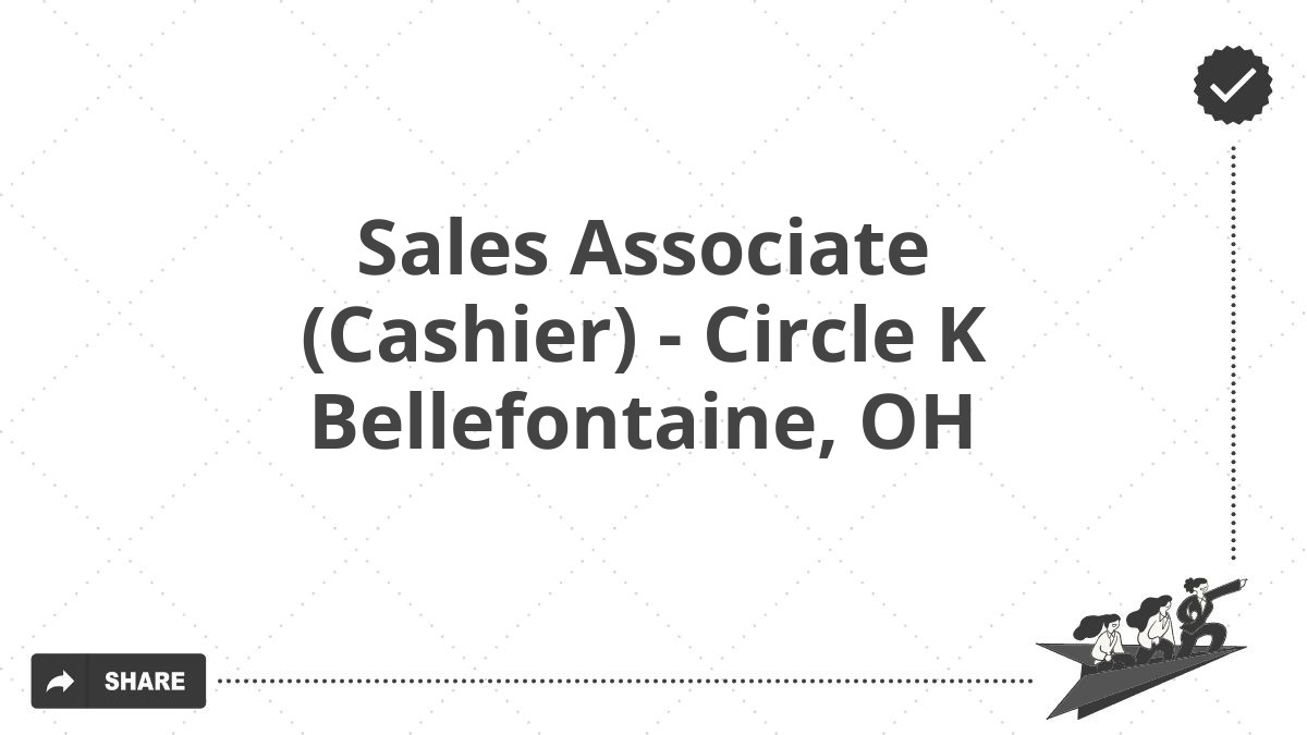 Sales Associate (Cashier) - Circle K Bellefontaine, OH