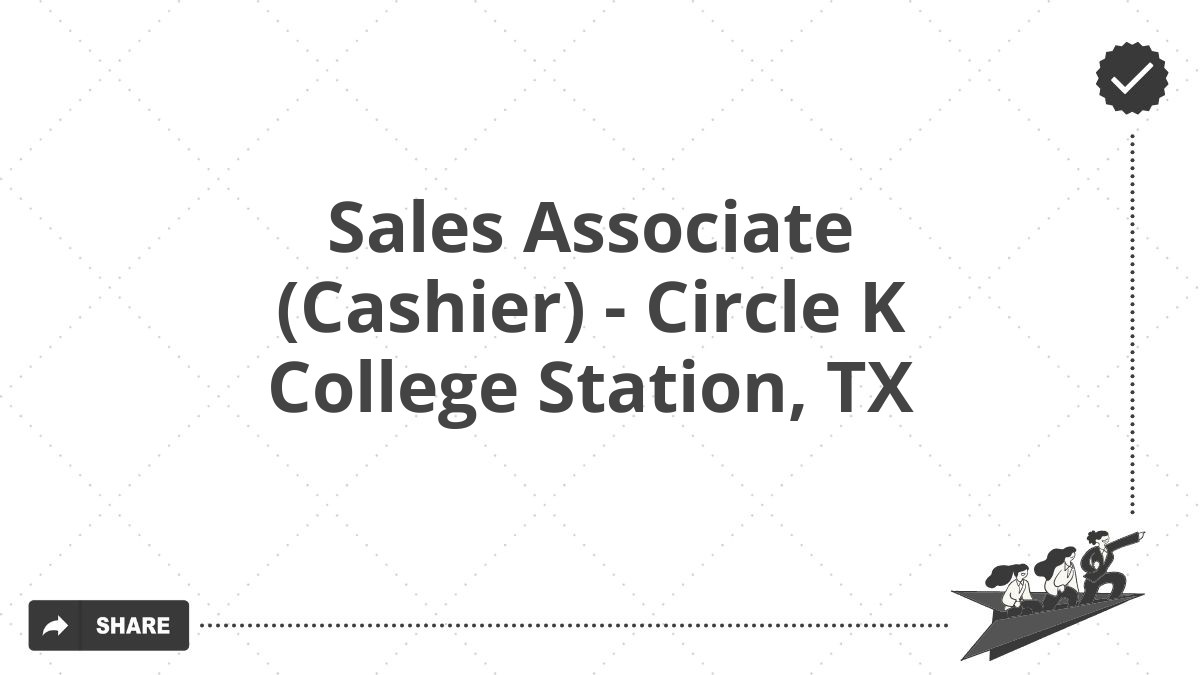 Sales Associate (Cashier) - Circle K College Station, TX