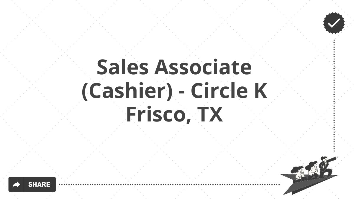 Sales Associate (Cashier) - Circle K Frisco, TX