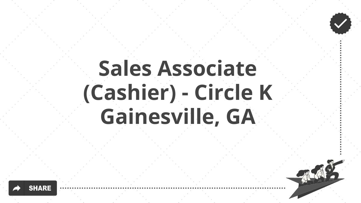 Sales Associate (Cashier) - Circle K Gainesville, GA