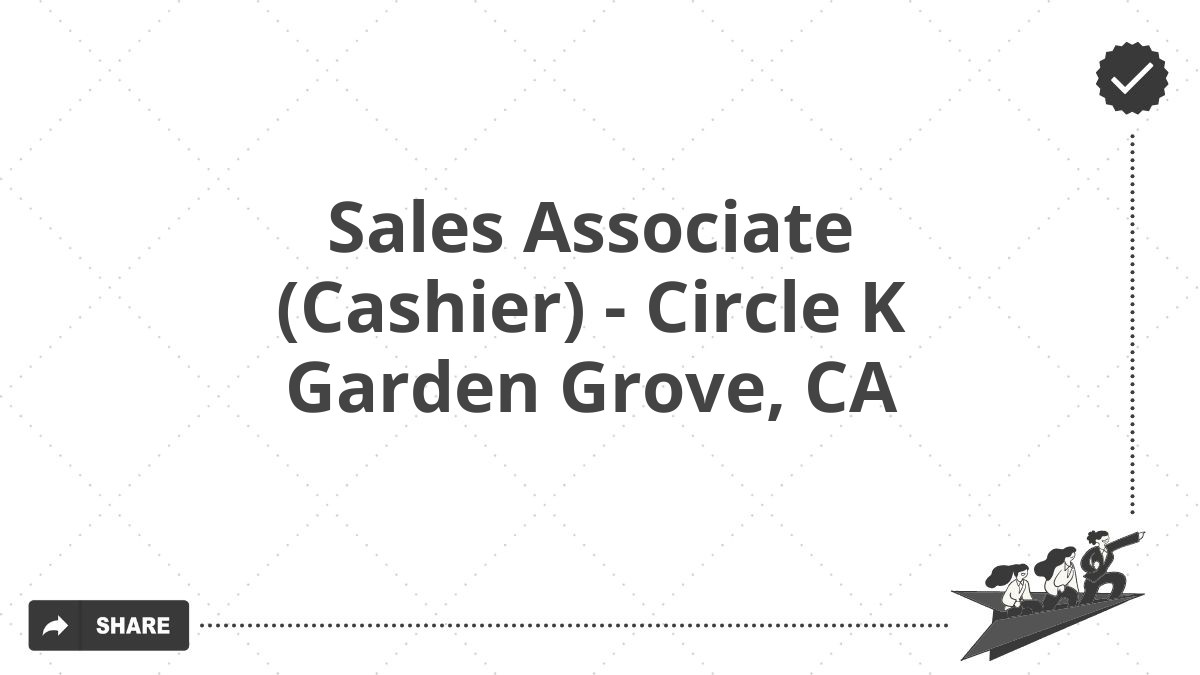 Sales Associate (Cashier) - Circle K Garden Grove, CA