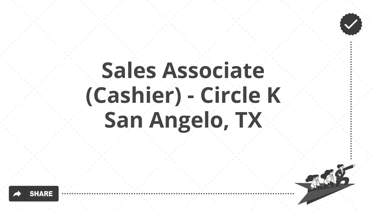 Sales Associate (Cashier) - Circle K San Angelo, TX