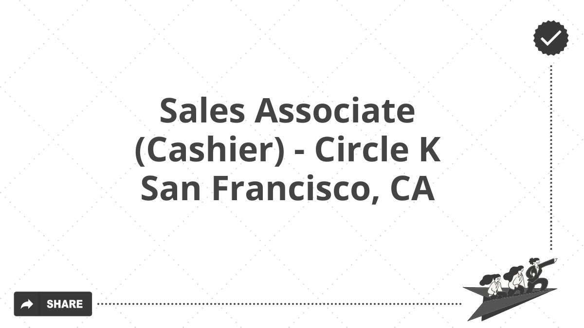 Sales Associate (Cashier) - Circle K San Francisco, CA
