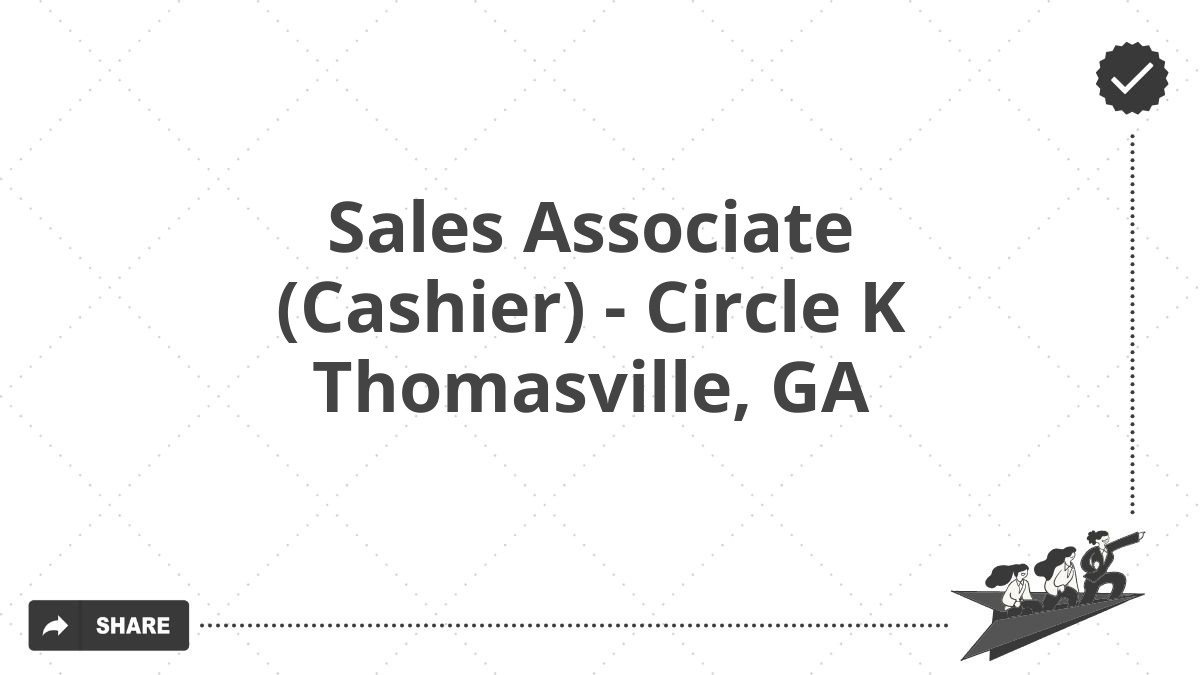 Sales Associate (Cashier) - Circle K Thomasville, GA