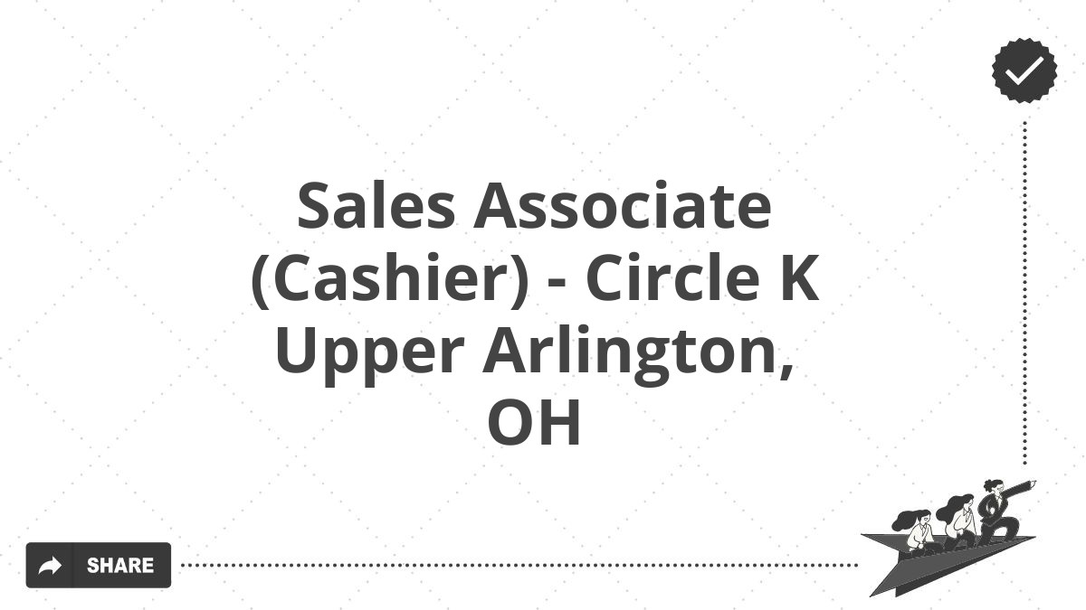 Sales Associate (Cashier) - Circle K Upper Arlington, OH