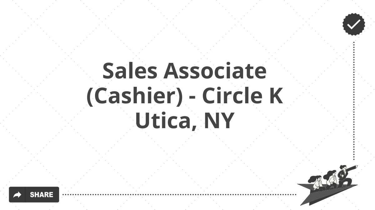 Sales Associate (Cashier) - Circle K Utica, NY