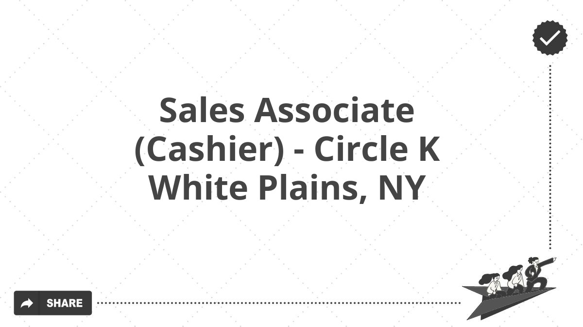 Sales Associate (Cashier) - Circle K White Plains, NY
