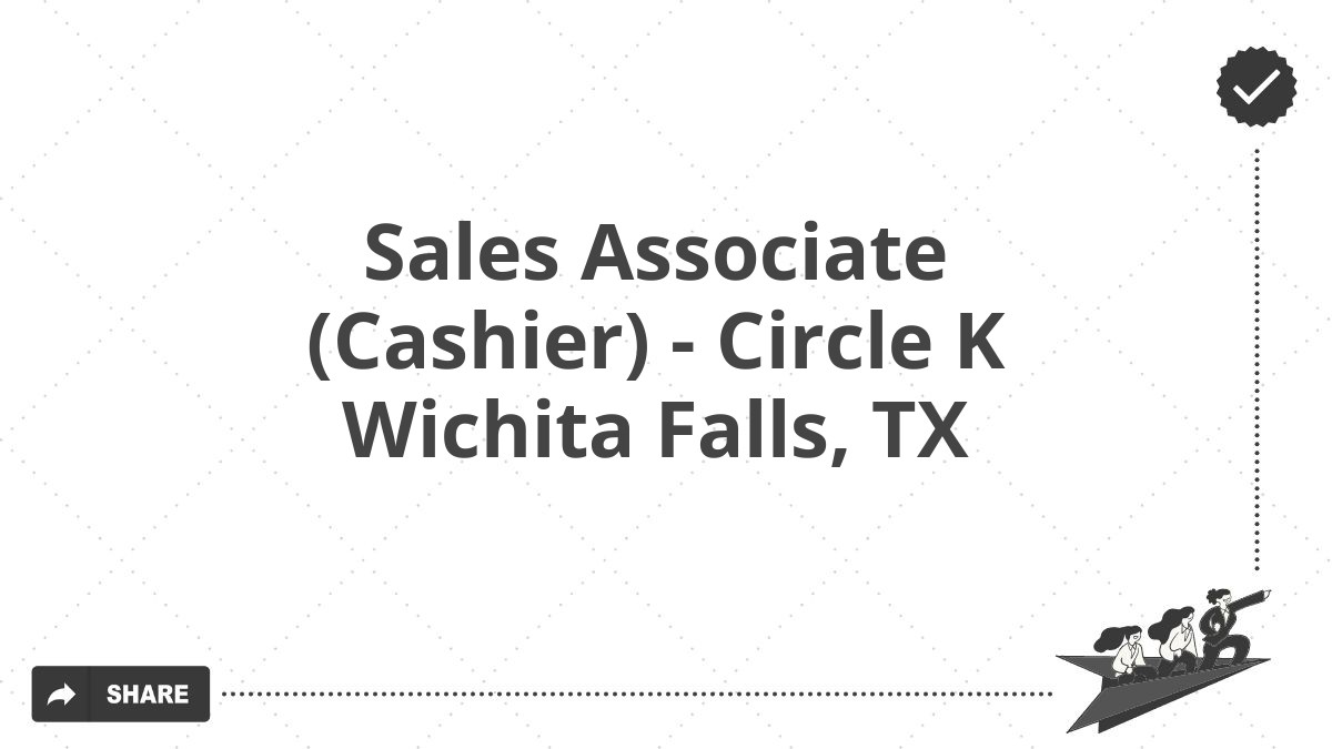 Sales Associate (Cashier) - Circle K Wichita Falls, TX