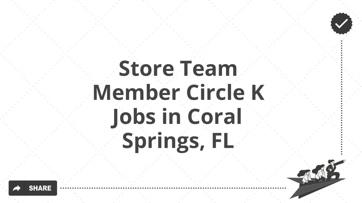 Store Team Member Circle K Jobs in Coral Springs, FL
