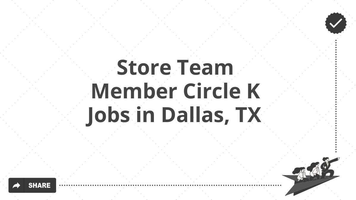 Store Team Member Circle K Jobs in Dallas, TX