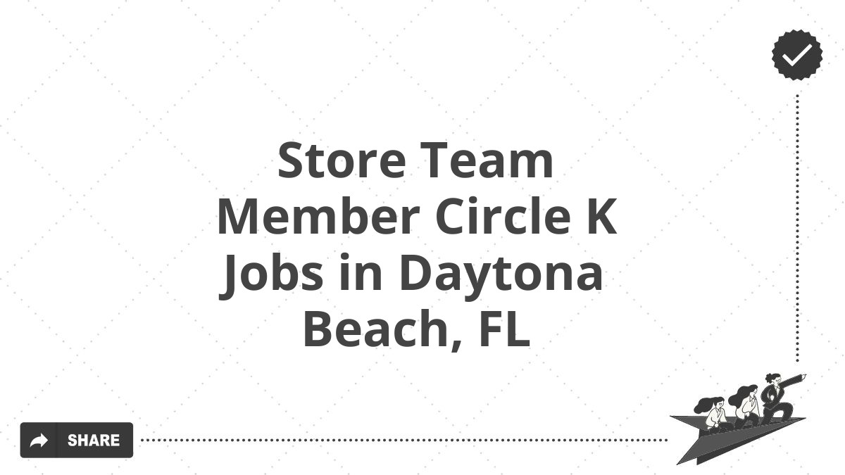 Store Team Member Circle K Jobs in Daytona Beach, FL