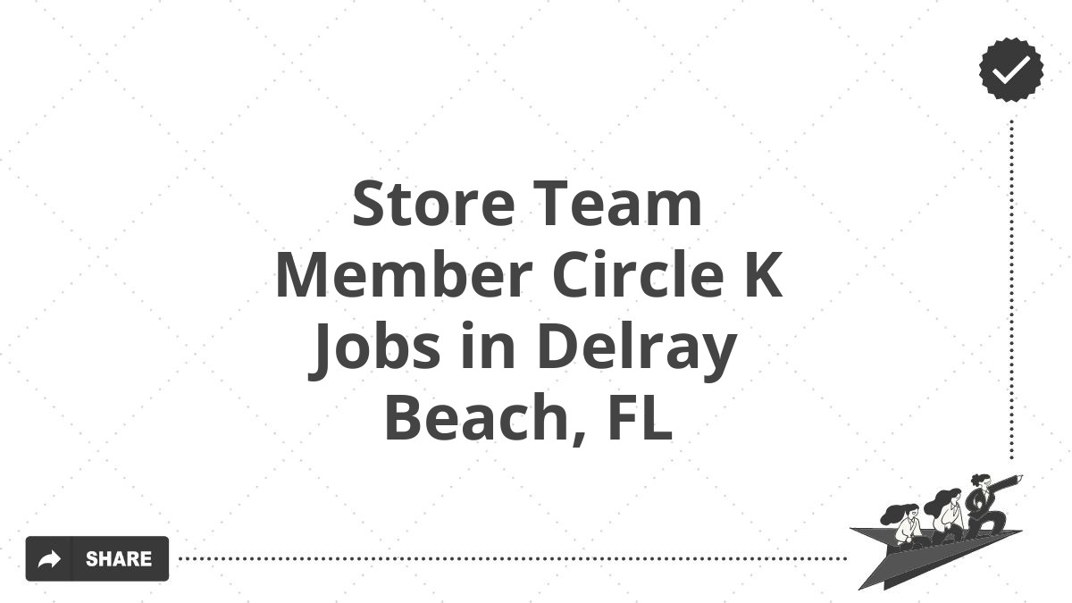 Store Team Member Circle K Jobs in Delray Beach, FL