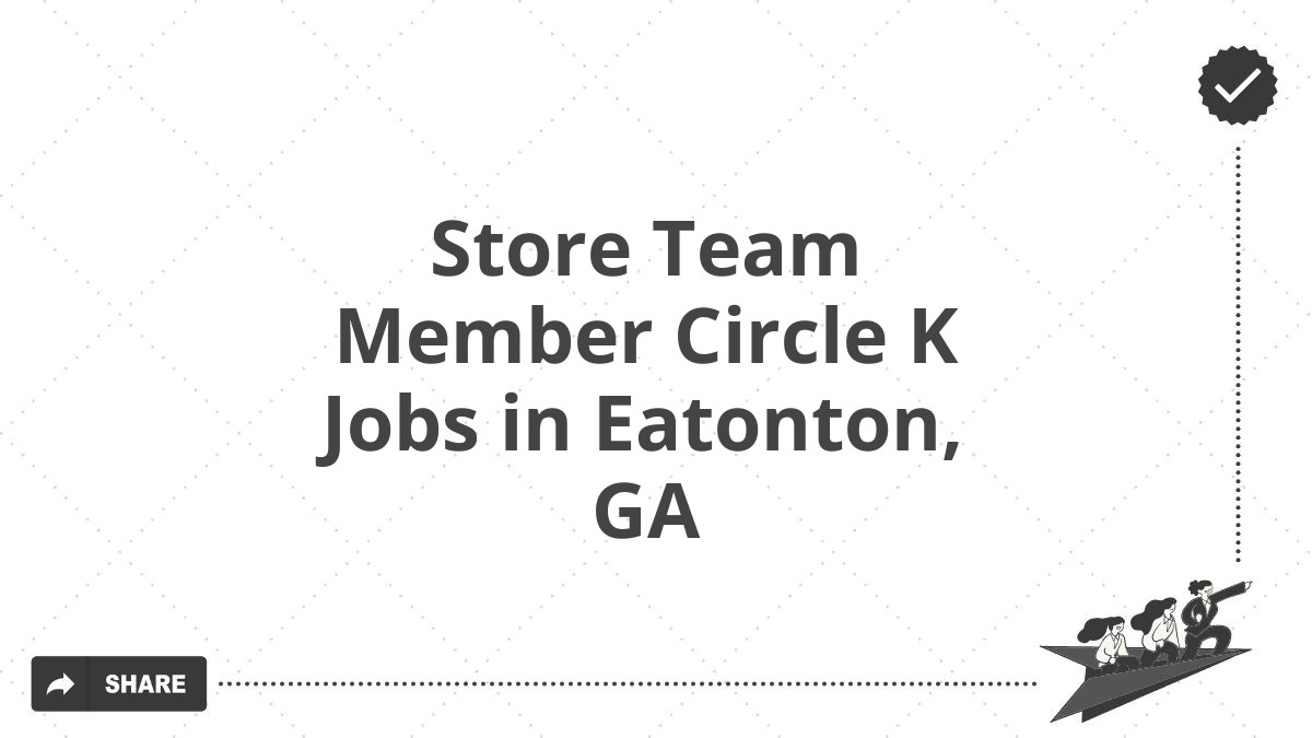 Store Team Member Circle K Jobs in Eatonton, GA