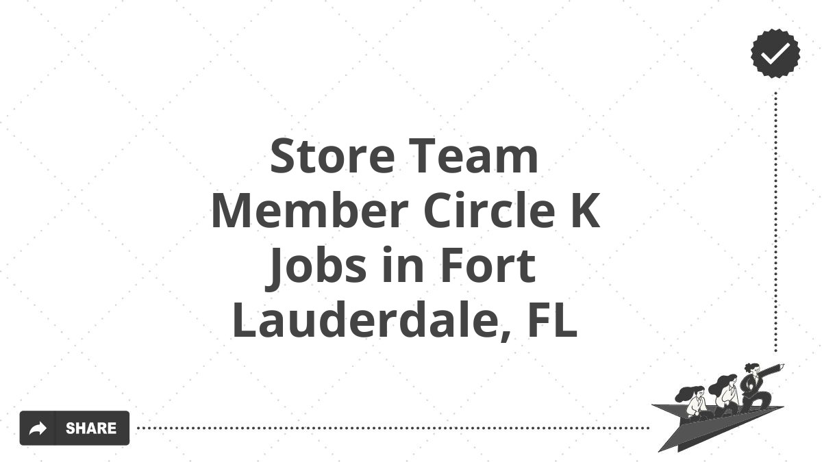 Store Team Member Circle K Jobs in Fort Lauderdale, FL