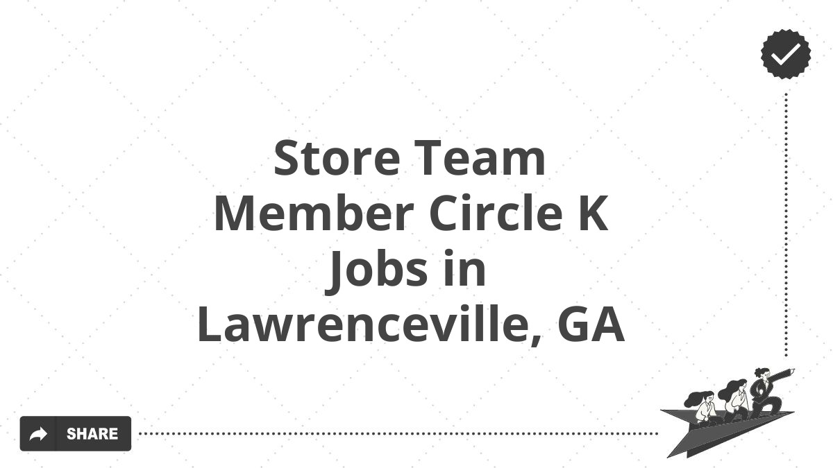Store Team Member Circle K Jobs in Lawrenceville, GA