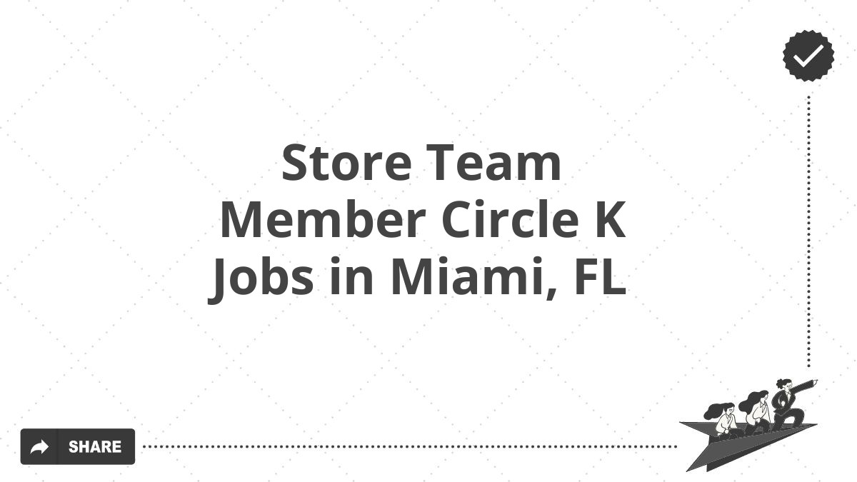 Store Team Member Circle K Jobs in Miami, FL