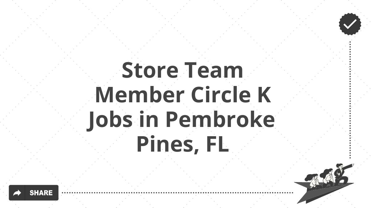 Store Team Member Circle K Jobs in Pembroke Pines, FL