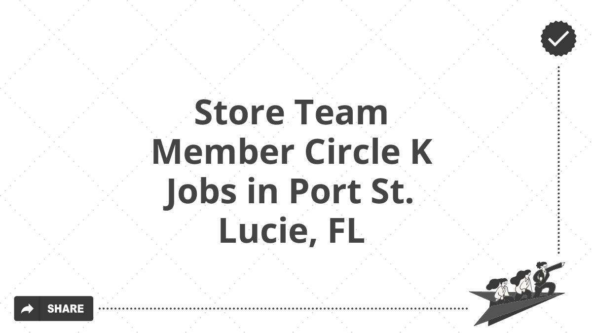 Store Team Member Circle K Jobs in Port St. Lucie, FL