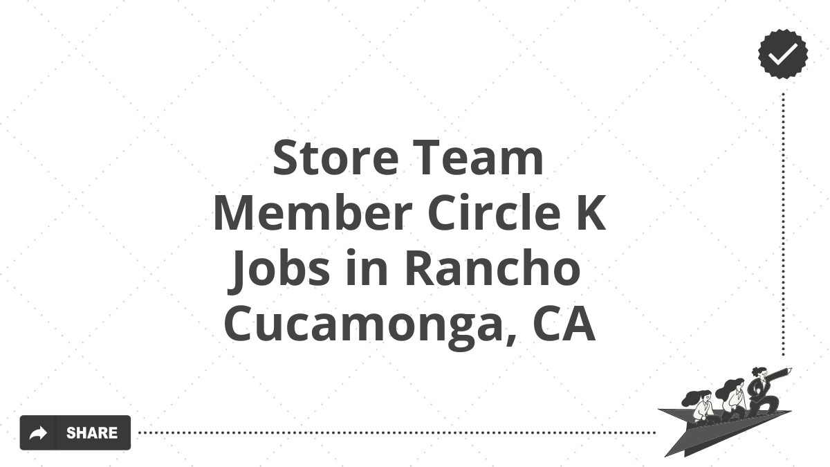 Store Team Member Circle K Jobs in Rancho Cucamonga, CA