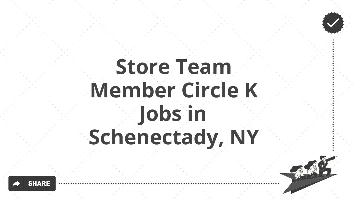 Store Team Member Circle K Jobs in Schenectady, NY