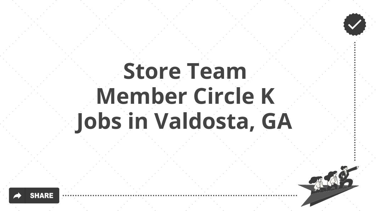 Store Team Member Circle K Jobs in Valdosta, GA