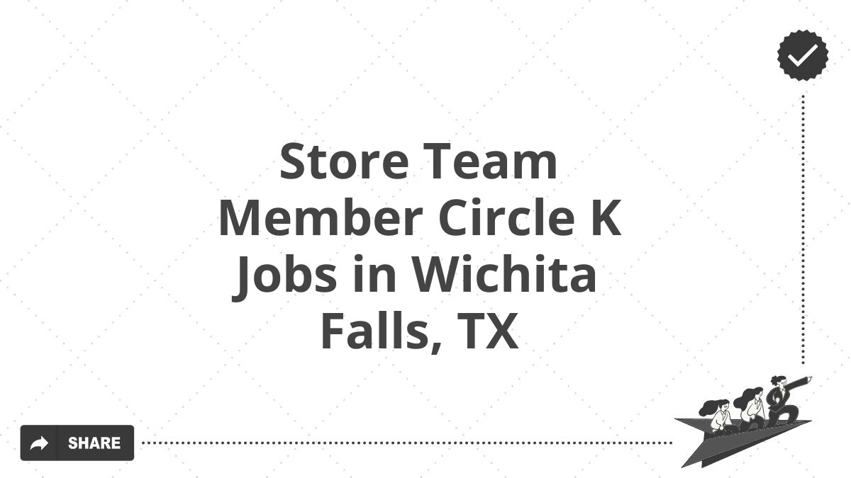 Store Team Member Circle K Jobs in Wichita Falls, TX