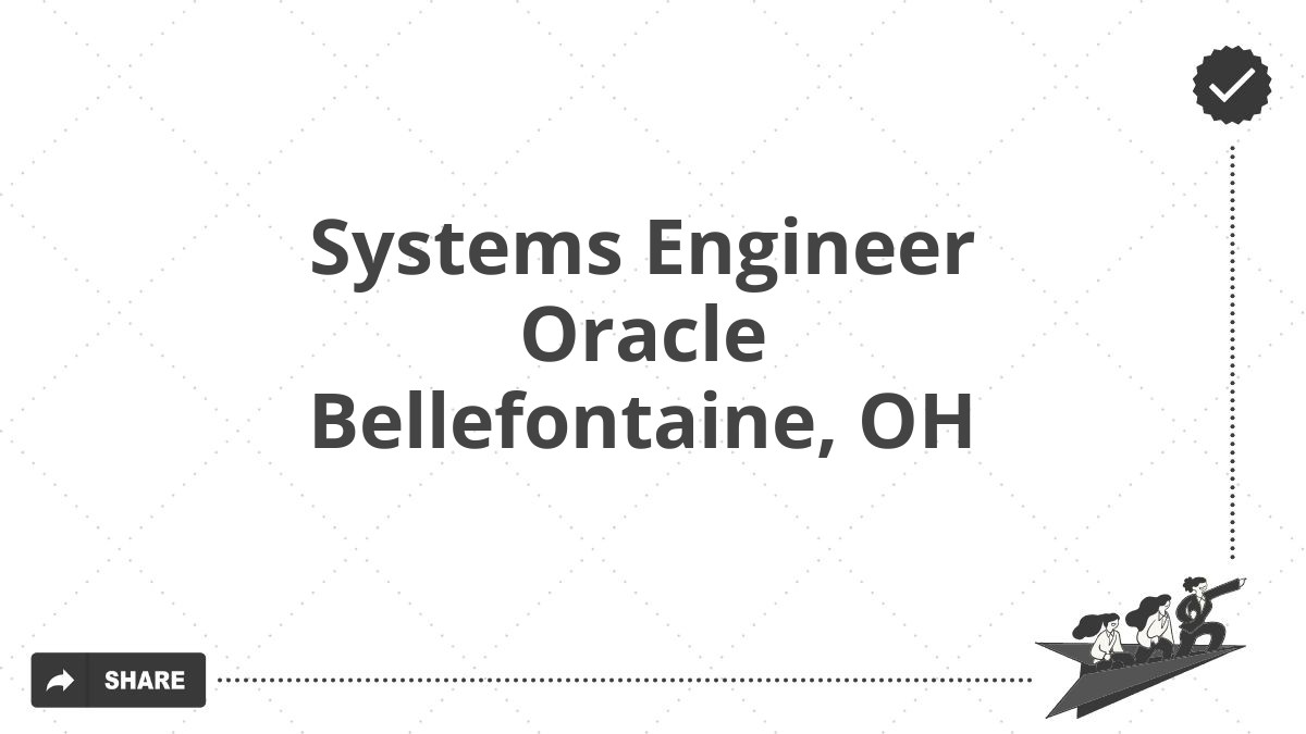 Systems Engineer Oracle Bellefontaine, OH