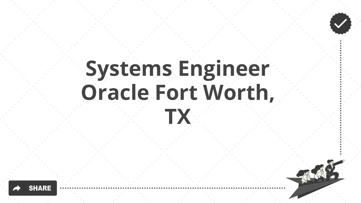 Systems Engineer Oracle Fort Worth, TX