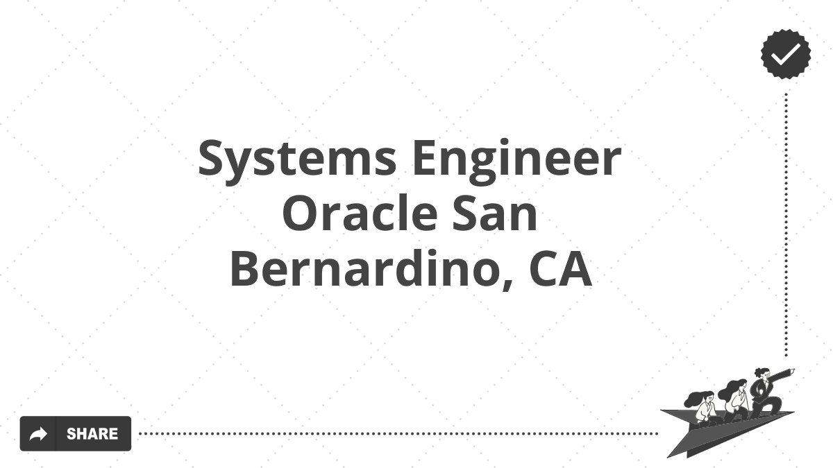 Systems Engineer Oracle San Bernardino, CA