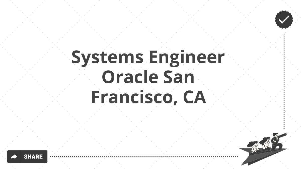 Systems Engineer Oracle San Francisco, CA