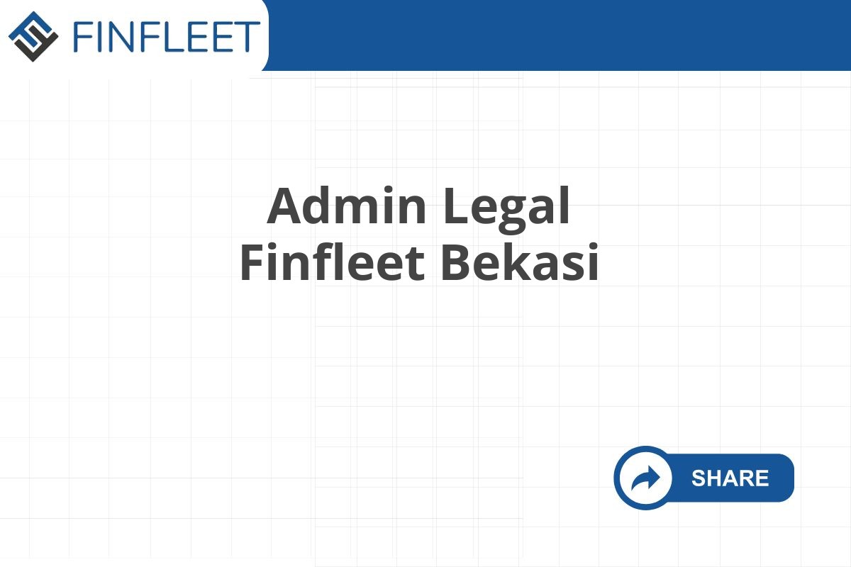 Admin Legal Finfleet Bekasi