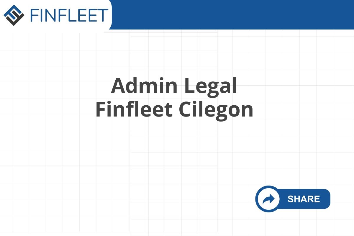 Admin Legal Finfleet Cilegon