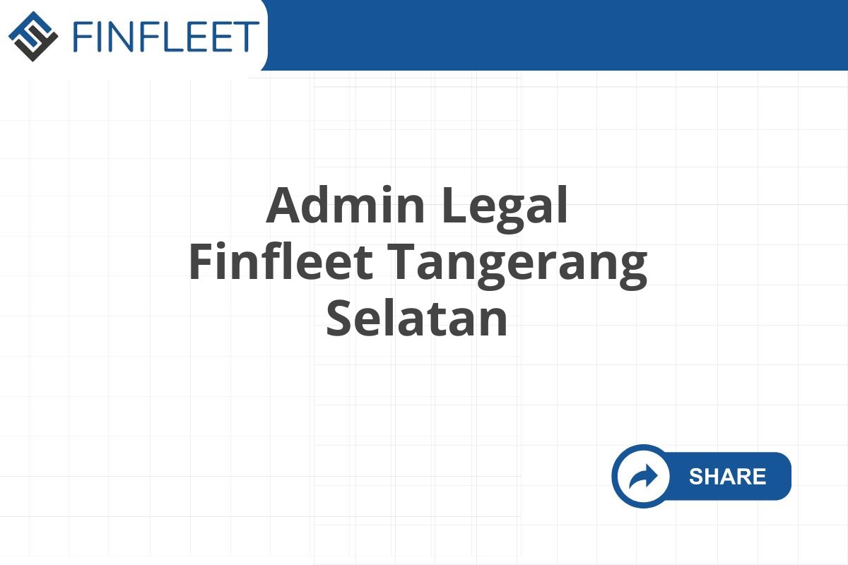 Admin Legal Finfleet Tangerang Selatan