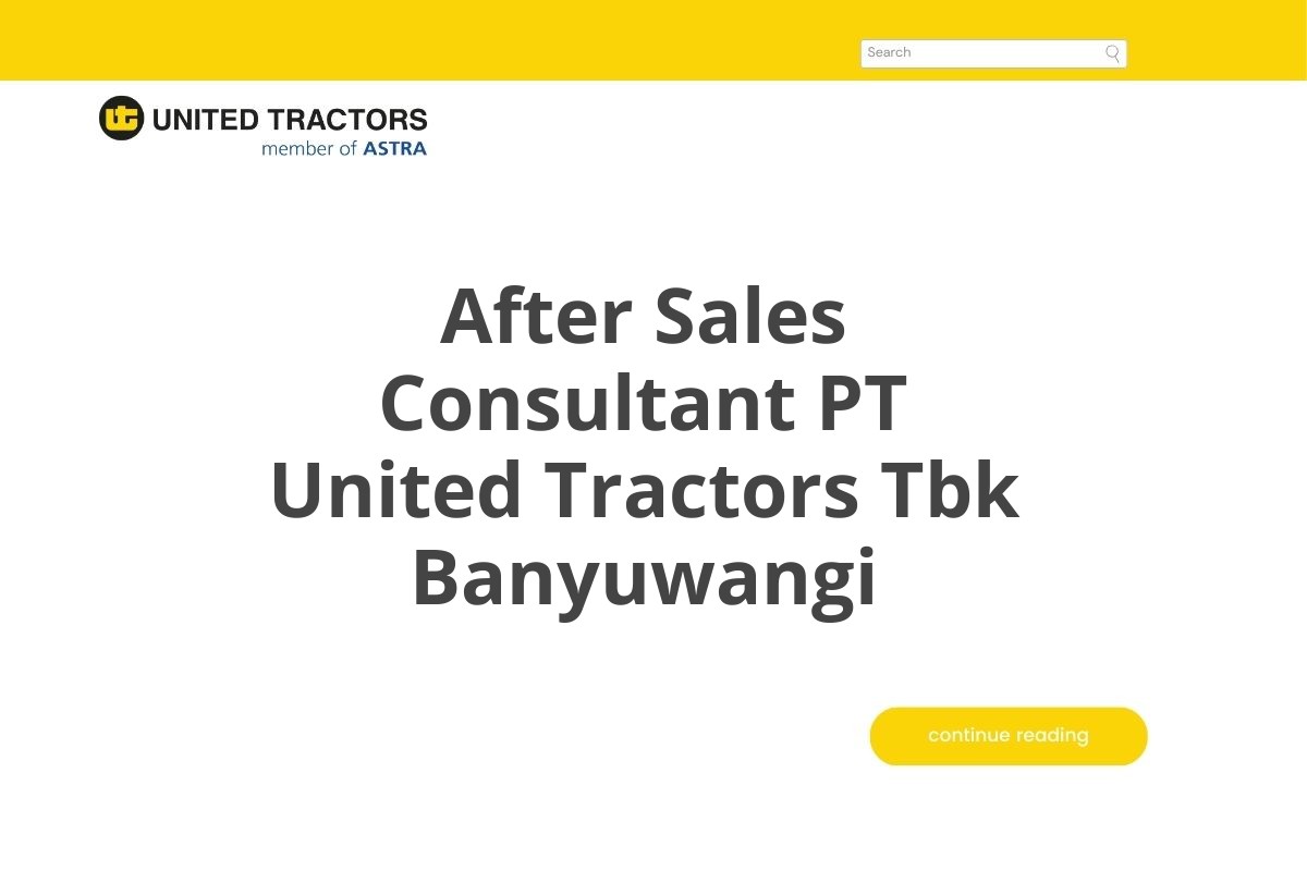 After Sales Consultant PT United Tractors Tbk Banyuwangi