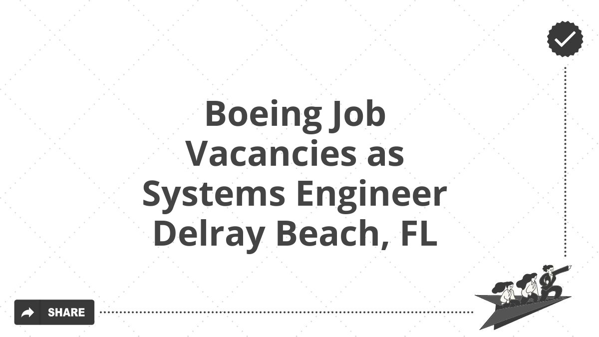 Boeing Job Vacancies as Systems Engineer Delray Beach, FL