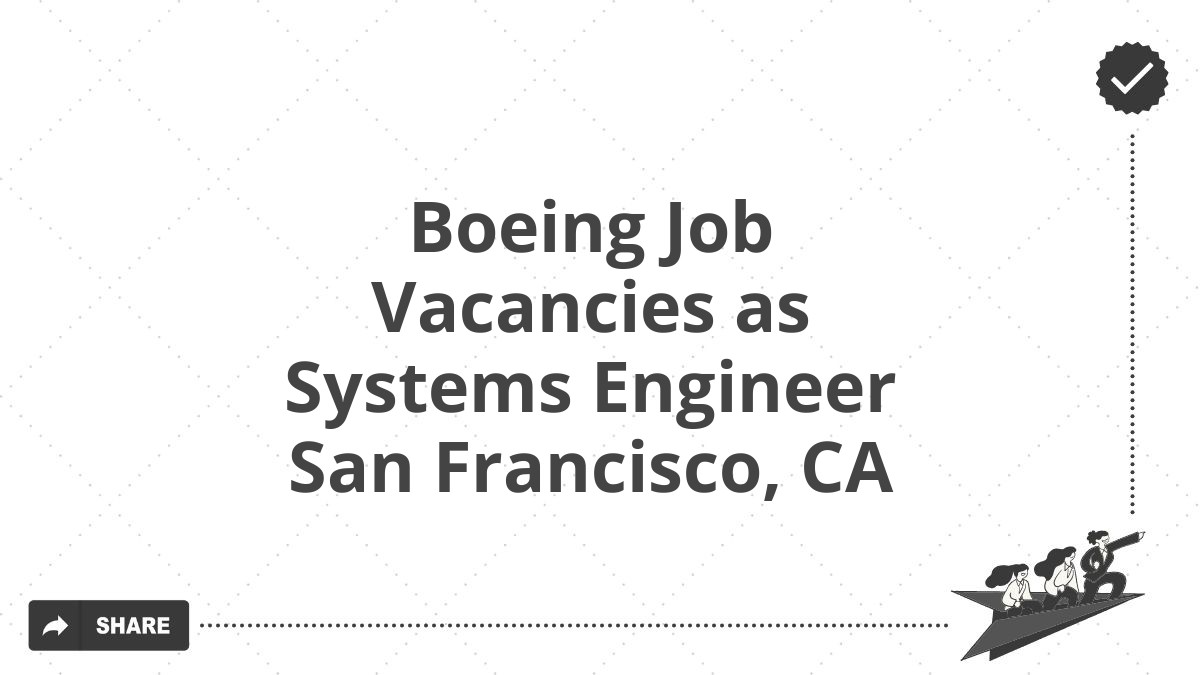 Boeing Job Vacancies as Systems Engineer San Francisco, CA
