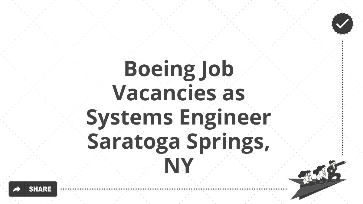 Boeing Job Vacancies as Systems Engineer Saratoga Springs, NY