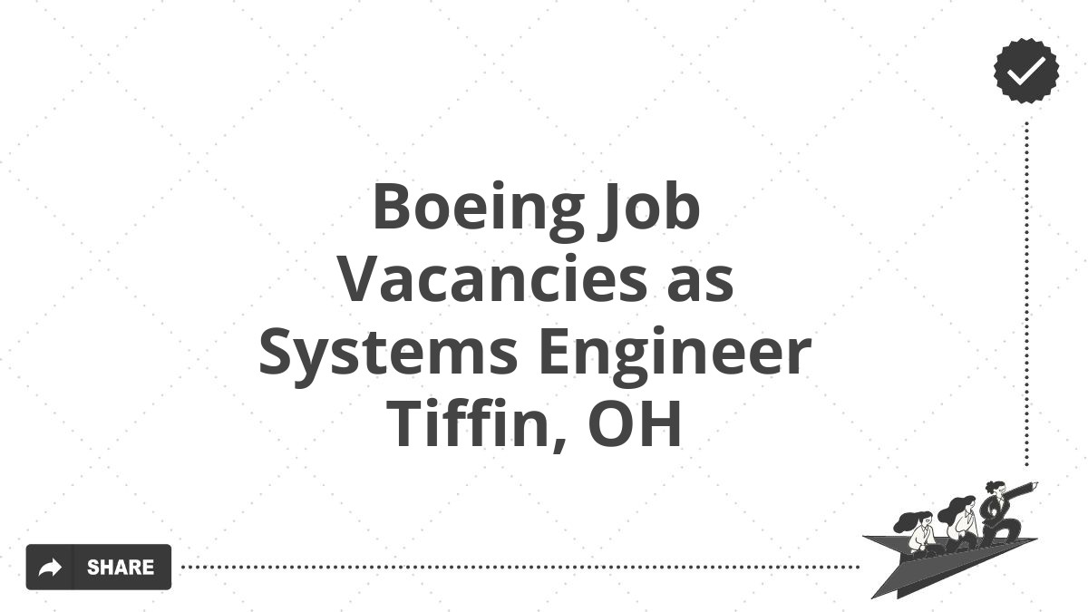 Boeing Job Vacancies as Systems Engineer Tiffin, OH