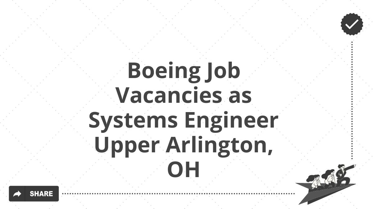 Boeing Job Vacancies as Systems Engineer Upper Arlington, OH