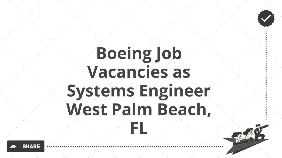 Boeing Job Vacancies as Systems Engineer West Palm Beach, FL