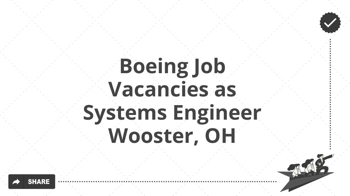 Boeing Job Vacancies as Systems Engineer Wooster, OH