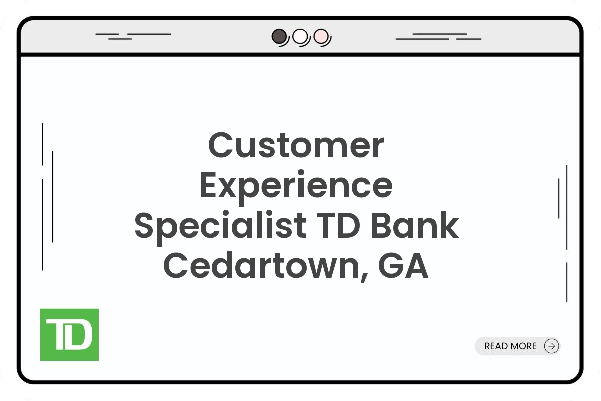 Customer Experience Specialist TD Bank Cedartown, GA